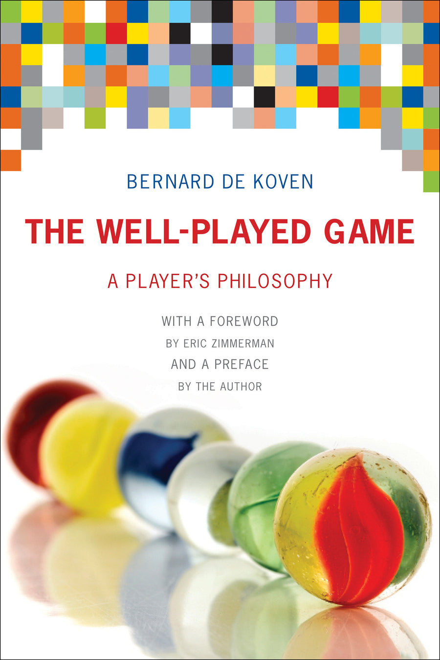The Well-Played Game: A Player's Philosophy