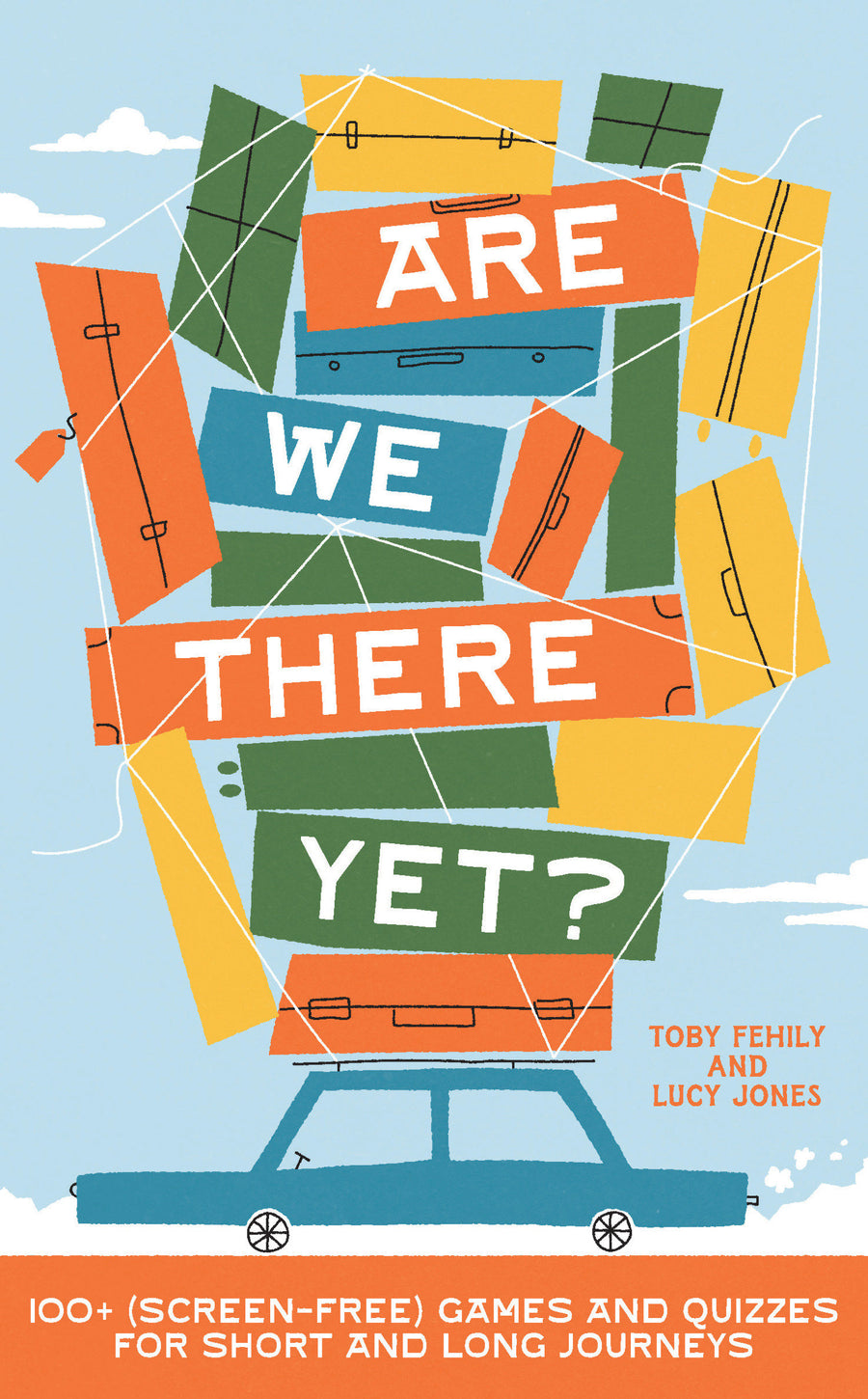 Are We There Yet?: 130+ (screen-free) games and quizzes for short and long journeys