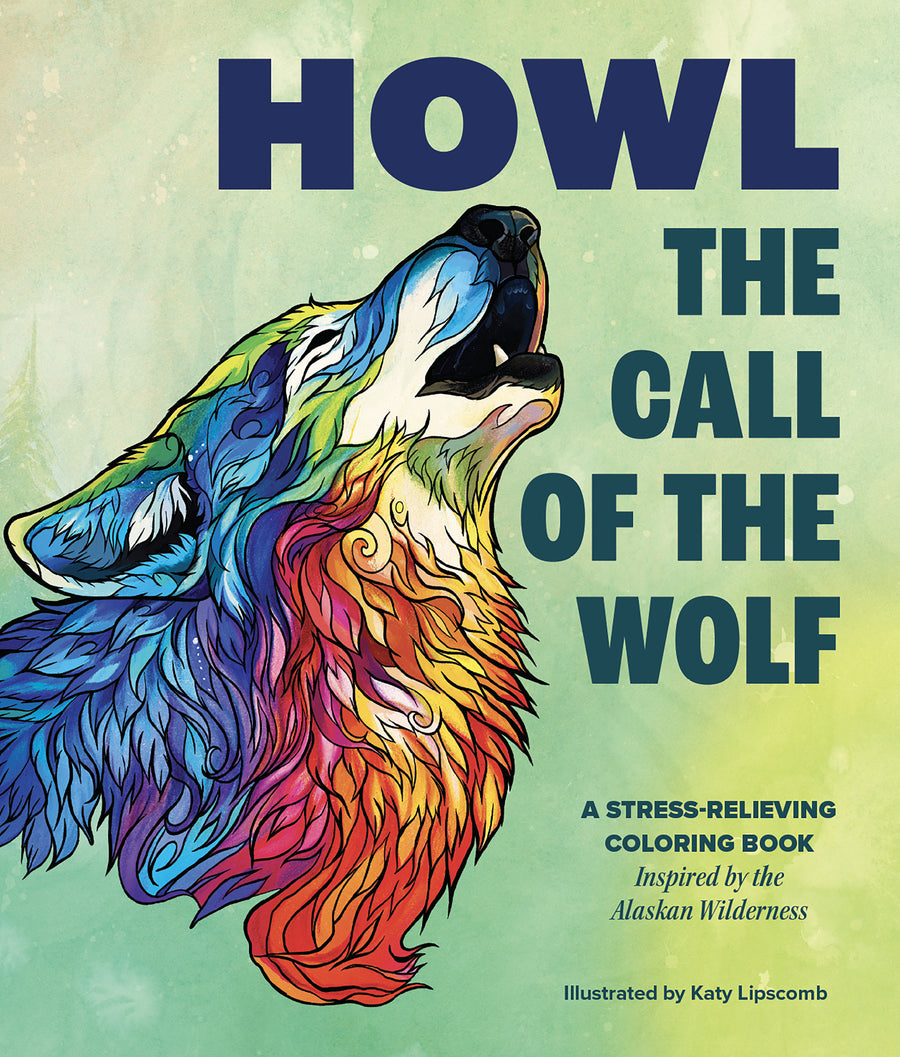 Howl: The Call of the Wolf: A Stress-Relieving Adult Coloring Book Inspired by the Alaskan Wilderness