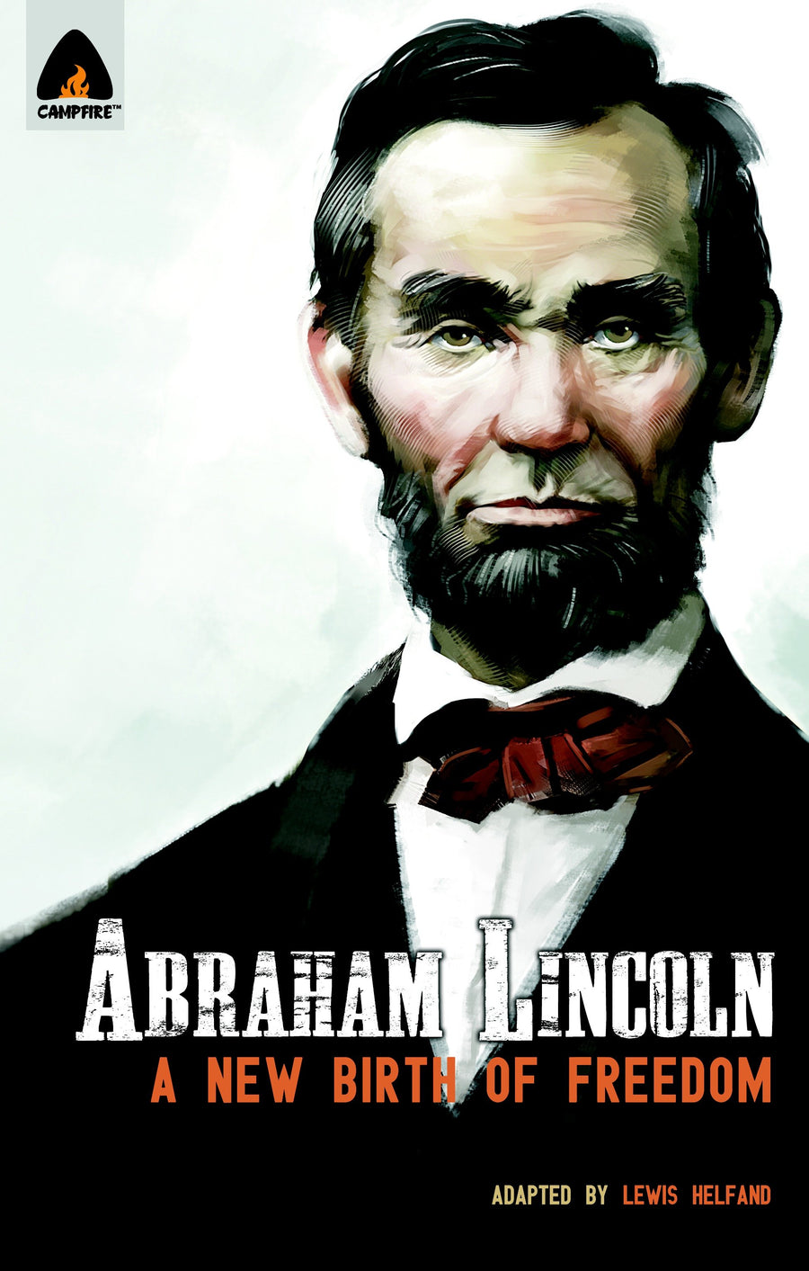 Abraham Lincoln: From the Log Cabin to the White House: Campfire Heroes Line