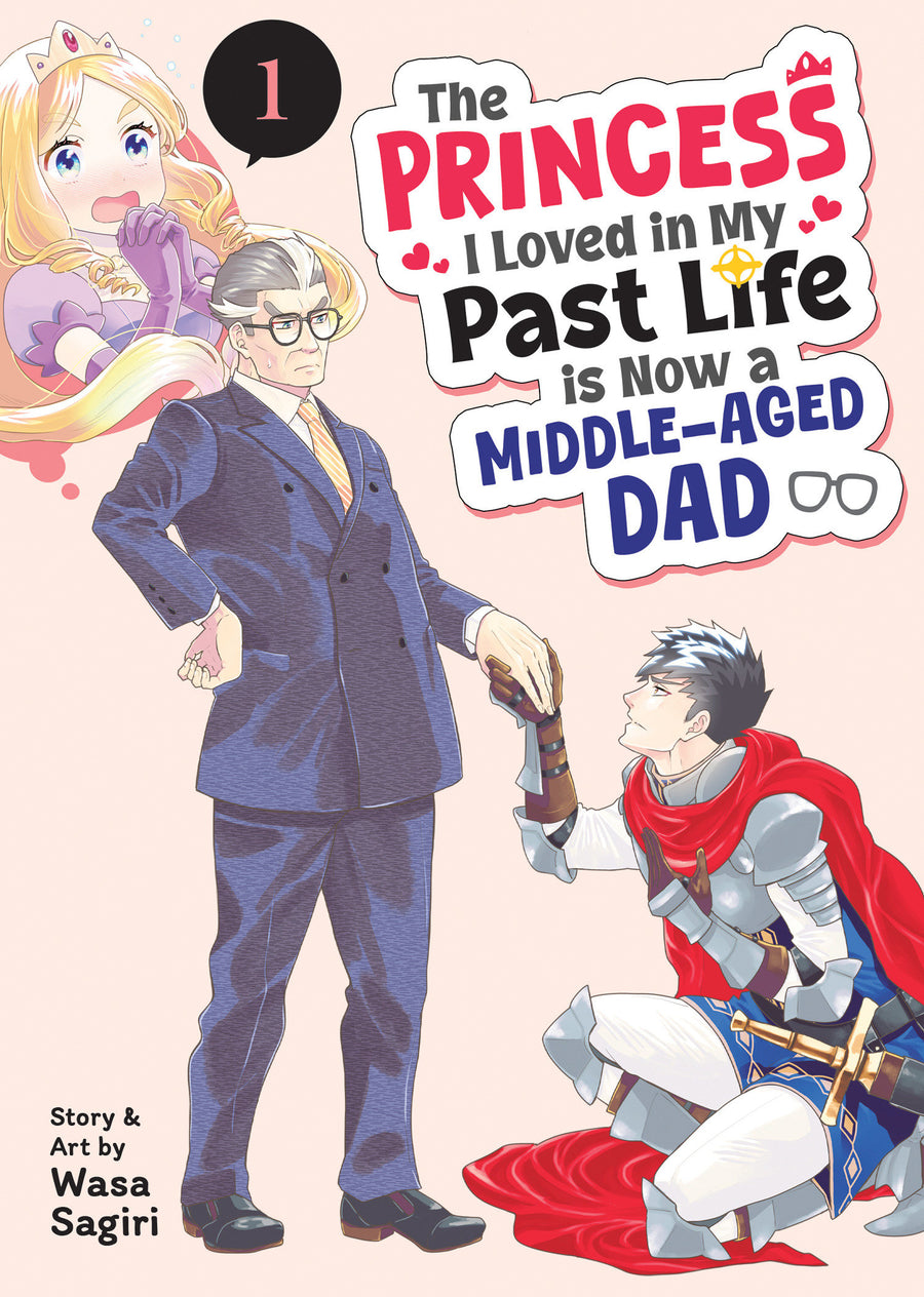 The Princess I Loved in My Past Life is Now a Middle-Aged Dad Vol. 1