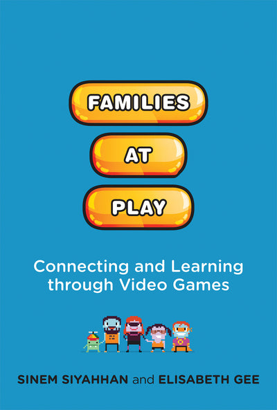 Families at Play: Connecting and Learning through Video Games