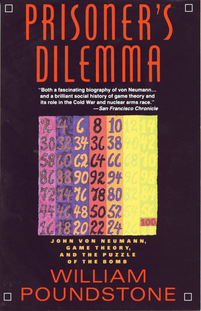 Prisoner's Dilemma: John von Neumann, Game Theory, and the Puzzle of the Bomb