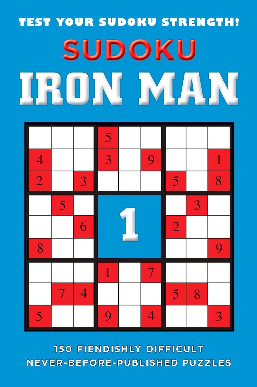 Sudoku Iron Man #1: 150 Fiendishly Difficult, Never-Before-Published Puzzles