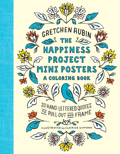 The Happiness Project Mini Posters: A Coloring Book: 20 Hand-Lettered Quotes to Pull Out and Frame
