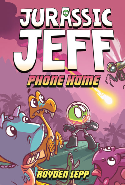 Jurassic Jeff: Phone Home (Jurassic Jeff Book 3): (A Graphic Novel)
