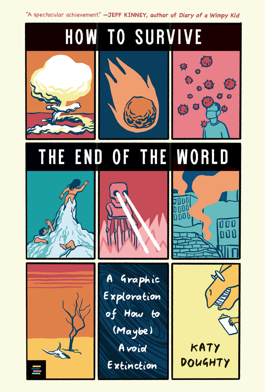 How to Survive the End of the World: A Graphic Exploration of How to (Maybe) Avoid Extinction (A YA Nonfiction Book About Disasters, AI, and Humanity's Future)