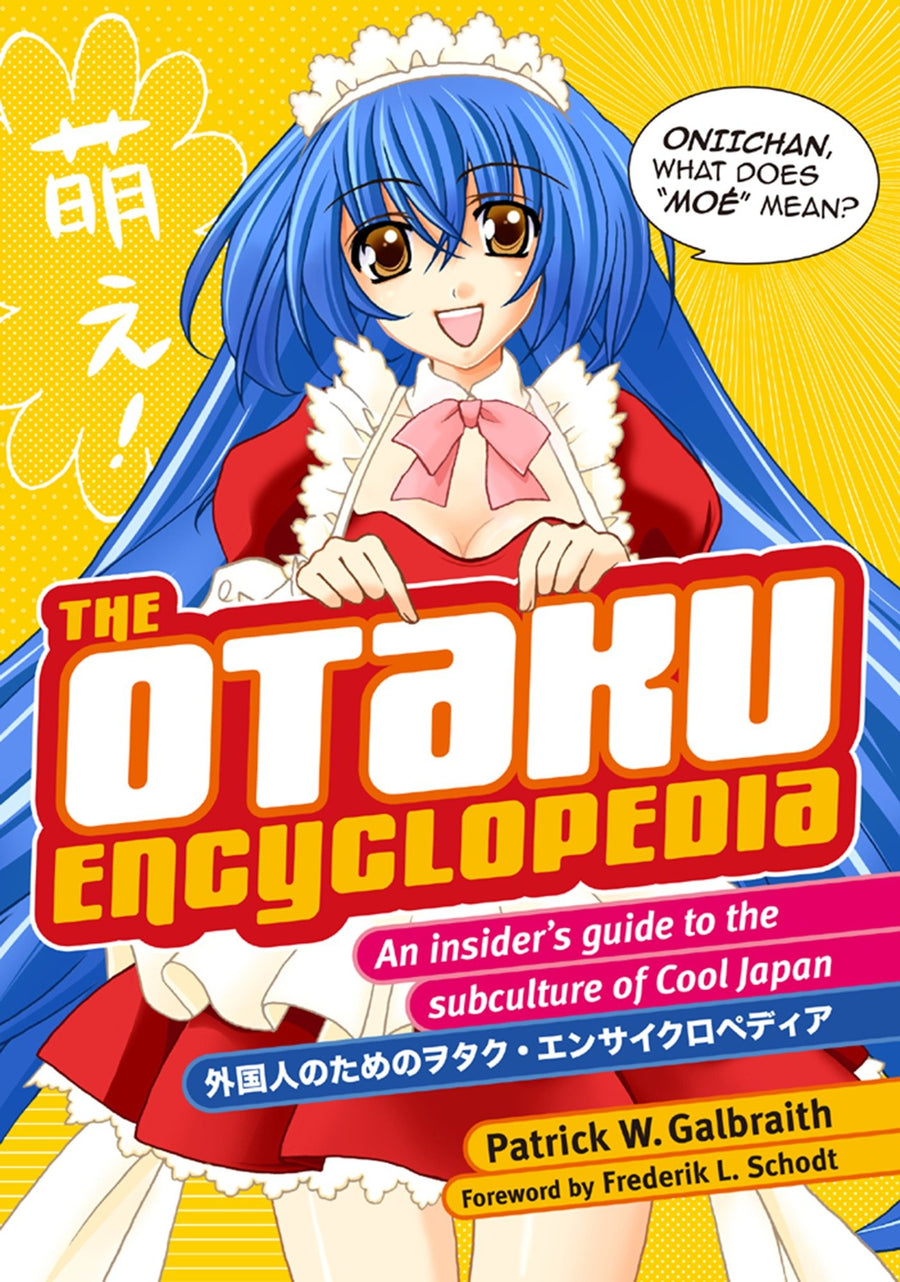 The Otaku Encyclopedia: An Insider's Guide to the Subculture of Cool Japan