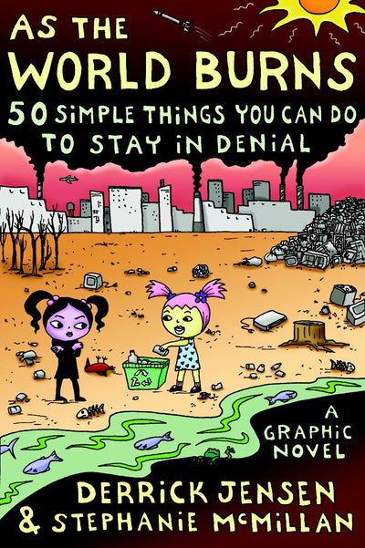 As the World Burns: 50 Simple Things You Can Do to Stay in Denial#A Graphic Novel