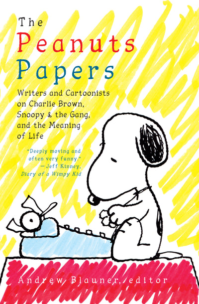 The Peanuts Papers: Writers and Cartoonists on Charlie Brown, Snoopy & the Gang,and the Meaning of Life: A Library of America Special Publication