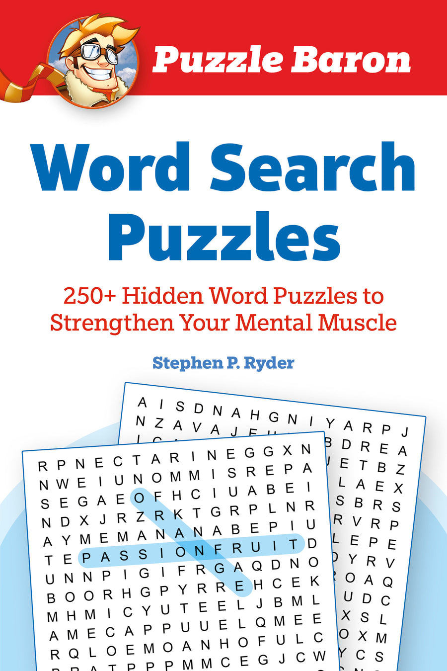 Puzzle Baron's Word Search Puzzles: 250+ Hidden Word Puzzles to Strengthen Your Mental Muscle