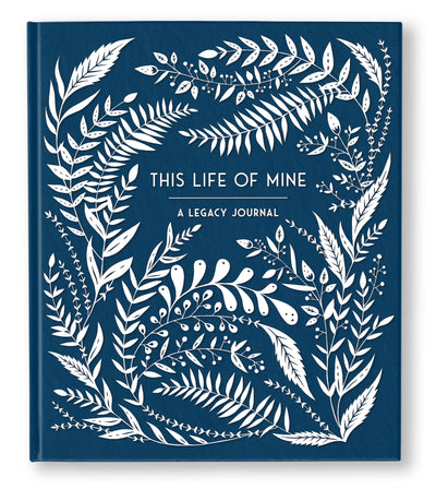 This Life of Mine: A Legacy Journal for Grandparents, Parents and Anyone to Preserve Memories, Moments & Milestones
