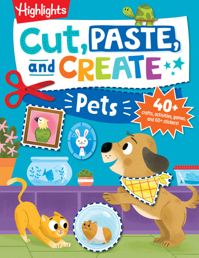 Cut, Paste, and Create Pets: Highlights Activity Book for Kids 3-5 with Scissor Skills Practice, Puzzles, Crafts & Stickers