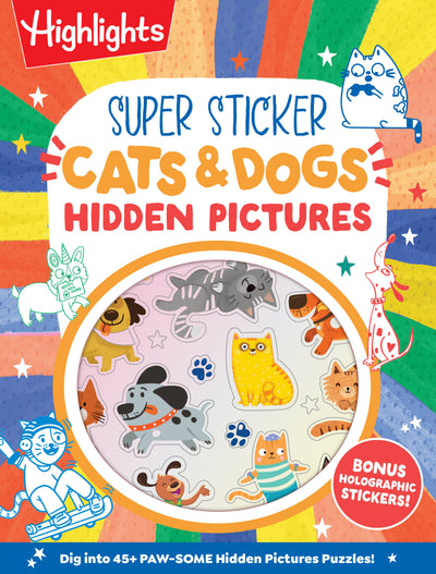 Super Sticker Cats & Dogs Hidden Pictures: Animal Sticker Book with Hidden Pictures Puzzles, Adorable Cat and Dog Scenes and Eye-Catching Foil Stickers for Kids Ages 6-9