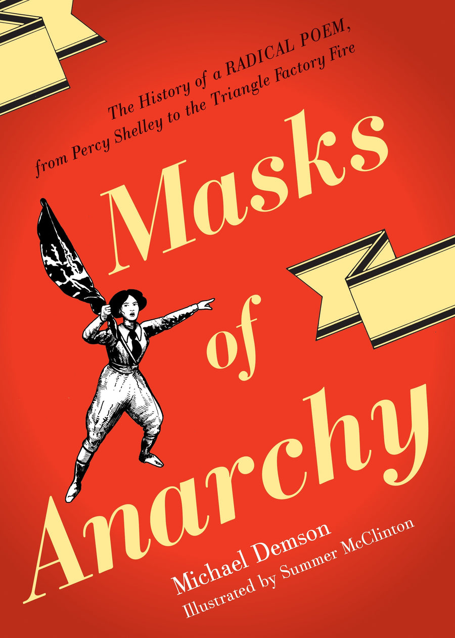 Masks Of Anarchy: The History Of A Radical Poem, From Percy Shelley To The Triangle Factory Fire