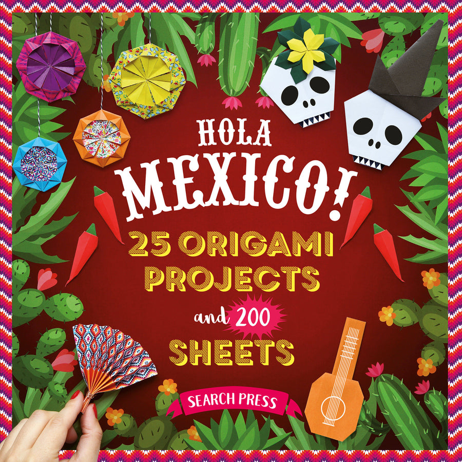200 Origami Papers Hola Mexico!: 25 origami projects and 200 sheets