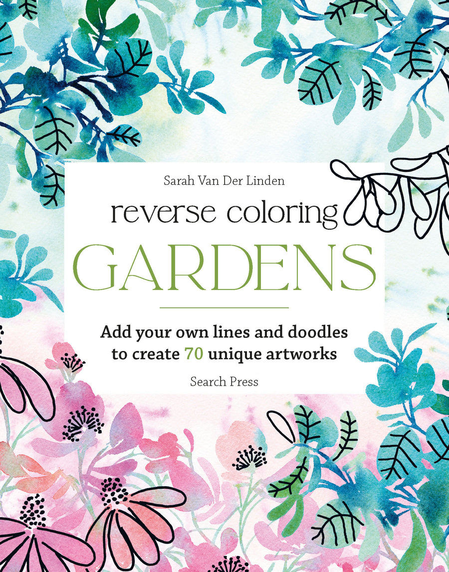 Reverse Coloring: Gardens: Add your own lines and doodles to create unique artworks