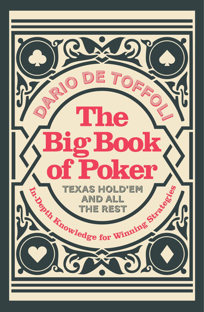 The Big Book of Poker: In-Depth Knowledge for Winning Strategies