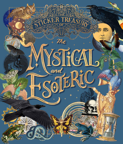 The Sticker Treasury of the Mystical and Esoteric: An eclectic book of stickers for journaling, collaging, scrapbooking and more