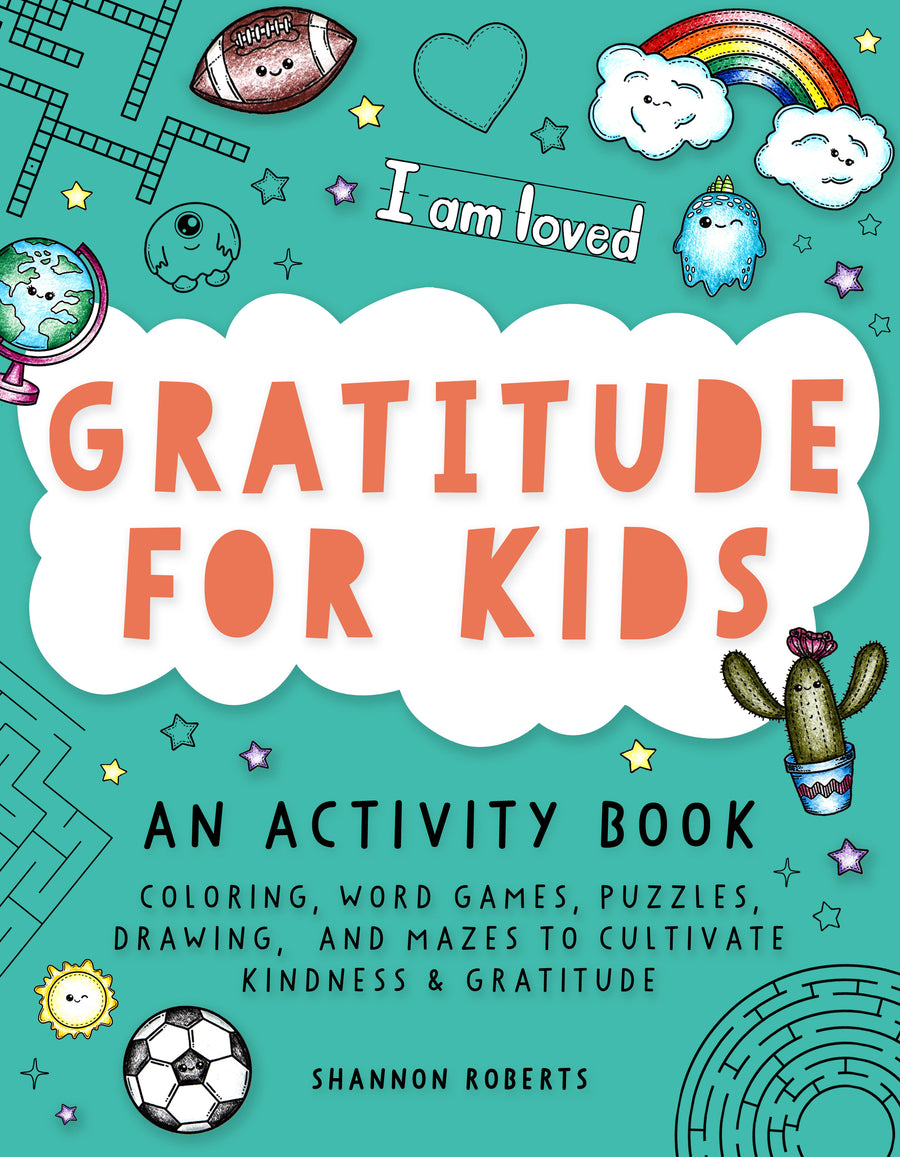 Gratitude for Kids: An Activity Book featuring Coloring, Word Games, Puzzles, Drawing, and Mazes to Cultivate Kindness & Gratitude