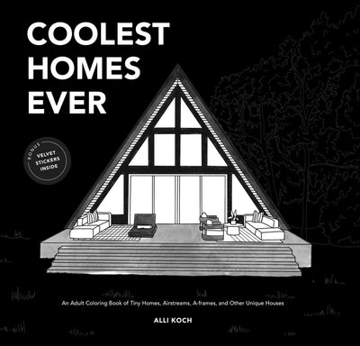 Coolest Homes Ever (Mini): An Adult Coloring Book of Tiny Homes, Airstreams, A-Frames, and Other Unique Houses (Creative Gifts)