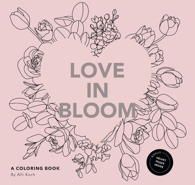 Love in Bloom: A Valentine's Coloring Book for Adults Featuring Romantic Floral Patterns and Frameable Wall Art