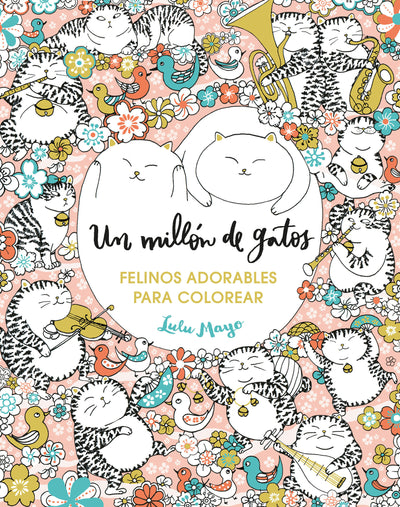 Un millón de gatos. Felinos adorables para colorear / A Million Cats