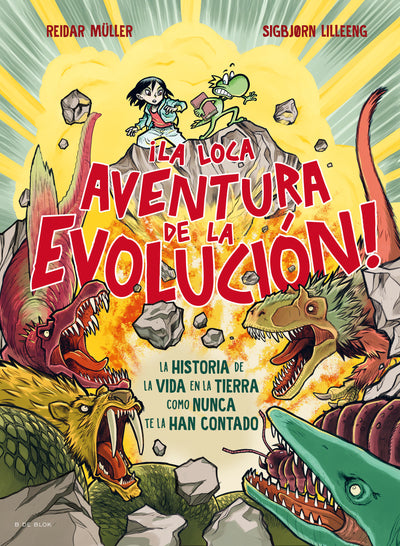 ¡La loca aventura de la evolución! La historia de la vida en la tierra como nunca te la han contado / Life Is Dangerous!