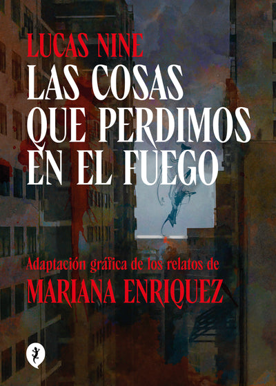 Las cosas que perdimos en el fuego (Novela Gráfica) / Things We Lost in the Fire: Stories