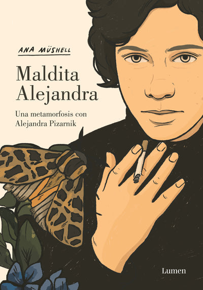 Maldita Alejandra. Una metamorfosis con Alejandra Pizarnik / Damn Alexandra. A Metamorphosis with Alejandra Pizarnik