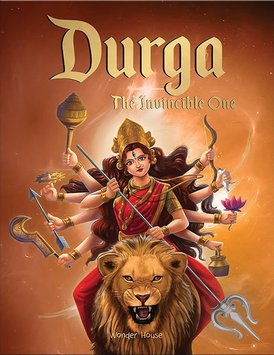 Durga: The Invincible One / Illustrated Story Book for Children / Explore Indian Mythology Stories / Epic Tales and Culture of India / Improves