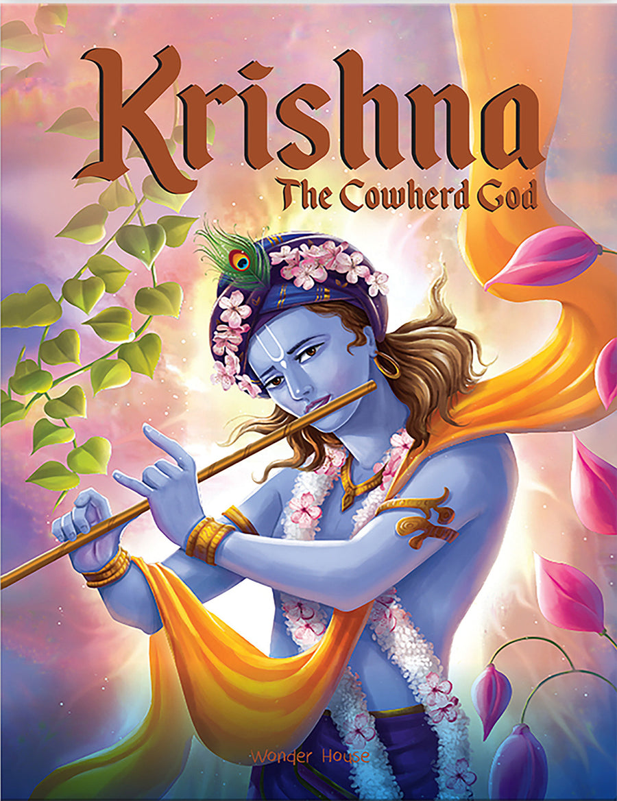 Krishna: The Cowherd God /Illustrated Book for Children / Mesmerizing Stories of Krishna “Incarnation of Lord Vishnu” / Epic Tales and Culture of India /
