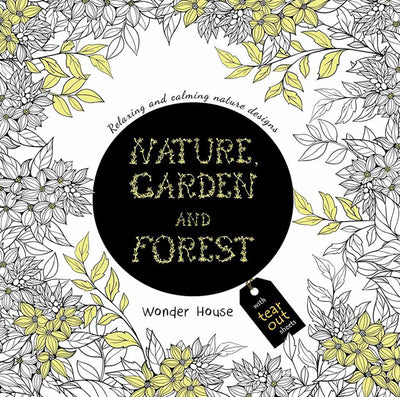 Nature, Garden and Forest: Colouring books for Adults with tear out sheets