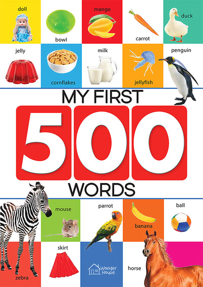 My First 500 Words: Early Learning Picture Book to learn Alphabet, Numbers, Shapes and Colours, Transport, Birds and Animals, Professions, Opposite Words,