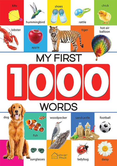 My First 1000 Words: Early Learning Picture Book to learn Alphabet, Numbers, Shapes and Colors, Transport, Birds and Animals, Professions, Opposite Words