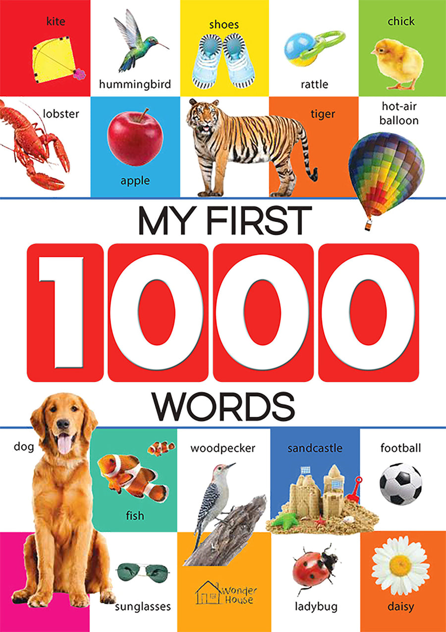 My First 1000 Words: Early Learning Picture Book to learn Alphabet, Numbers, Shapes and Colors, Transport, Birds and Animals, Professions, Opposite Words