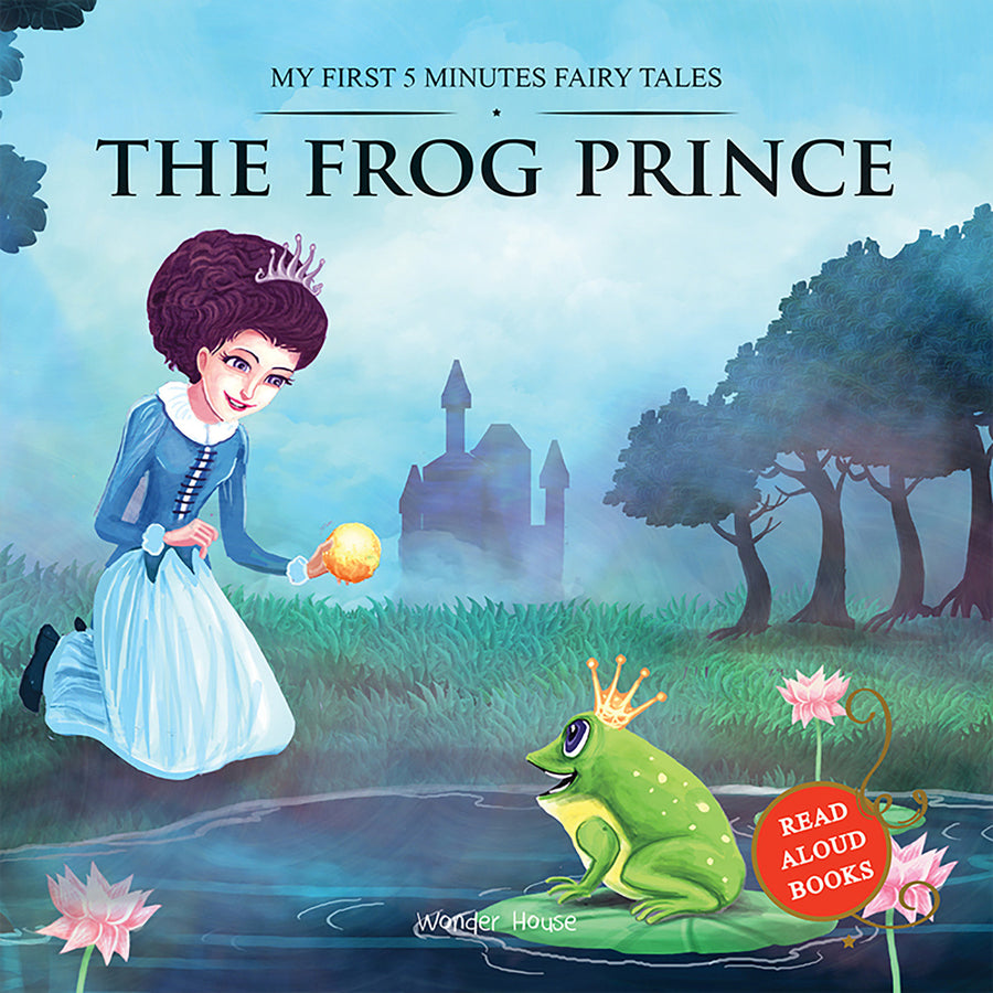 My First 5 Minutes Fairy Tales The Frog Prince: Traditional Fairy Tales For Children (Abridged and Retold)