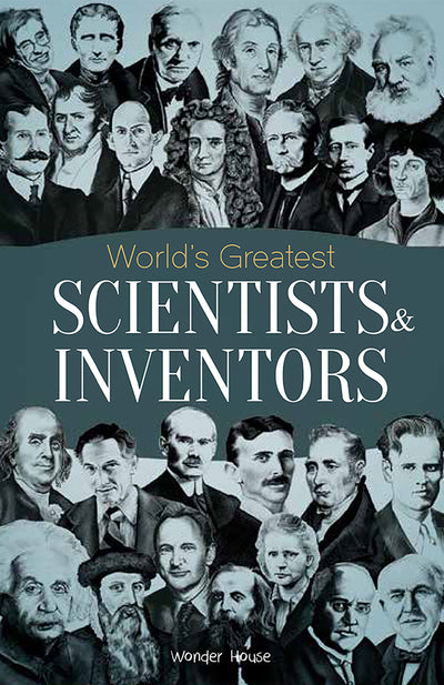 World's Greatest Scientists & Inventors : Biographies of Inspirational Personalities For Kids