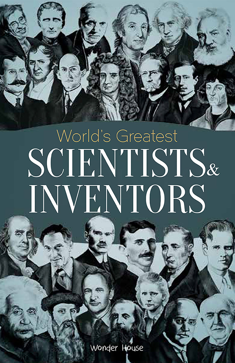 World's Greatest Scientists & Inventors : Biographies of Inspirational Personalities For Kids