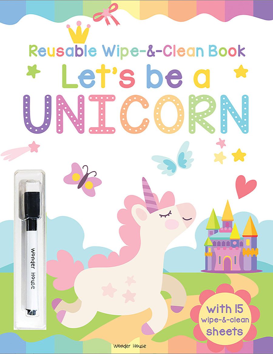 Let's be a Unicorn - Reusable Wipe And Clean Activity Book: With 15 Wipe And Clean Sheets