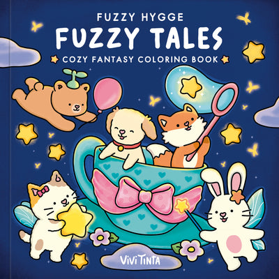 Fuzzy Hygge: Fuzzy Tales Coloring Book: Cozy Fantasy Coloring Book for Adults and Teens Featuring Adorable Fairycore Animals
