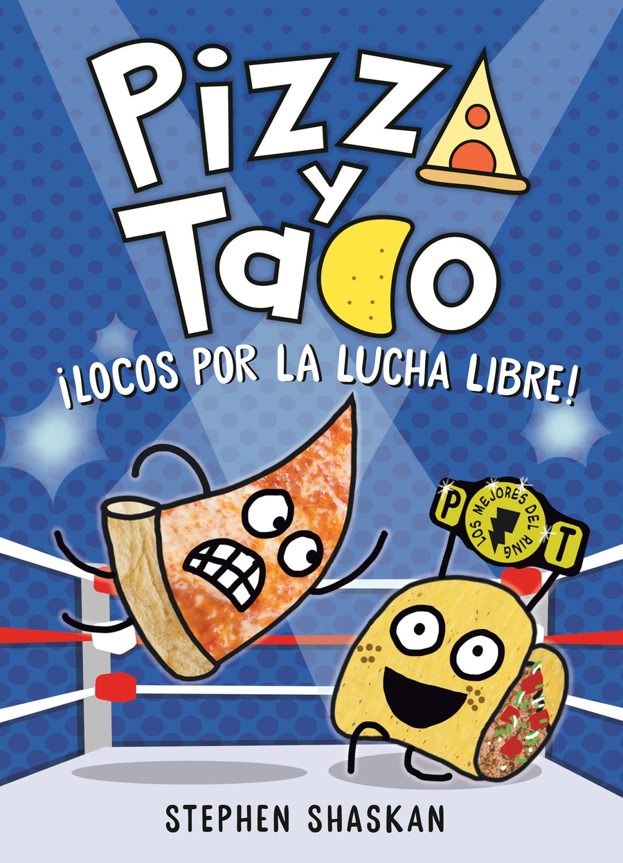 Pizza y Taco: ¡Locos por la lucha libre!: (A Graphic Novel)