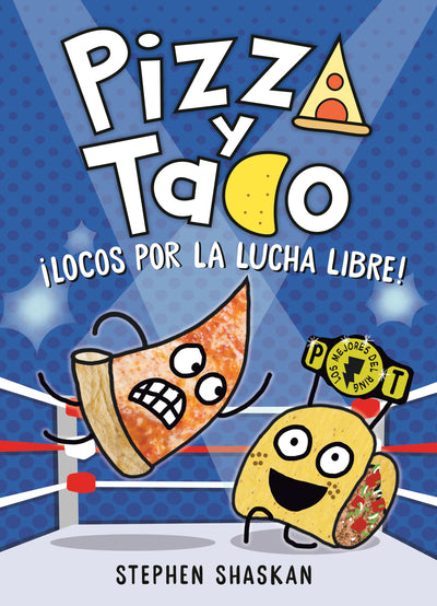 Pizza y Taco: ¡Locos por la lucha libre!: (A Graphic Novel)