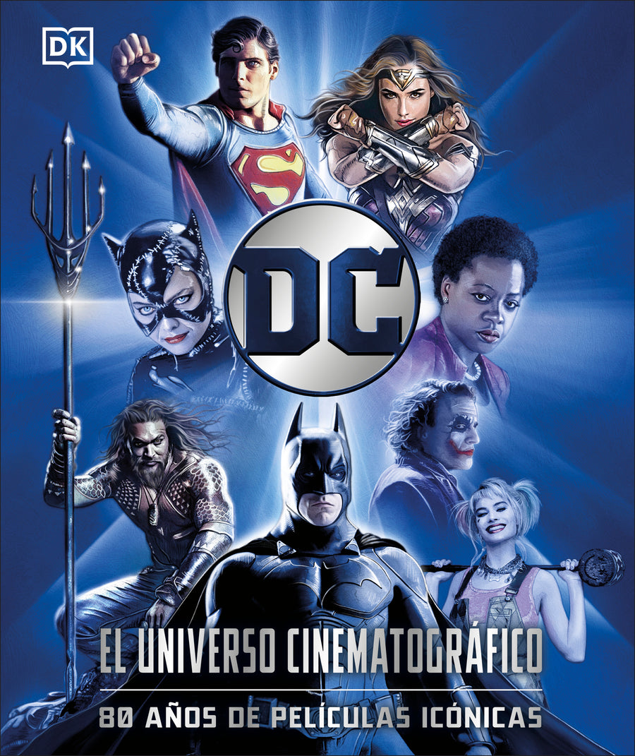 DC: El universo cinematográfico (DC Cinematic Universe): 80 años de películas icónicas