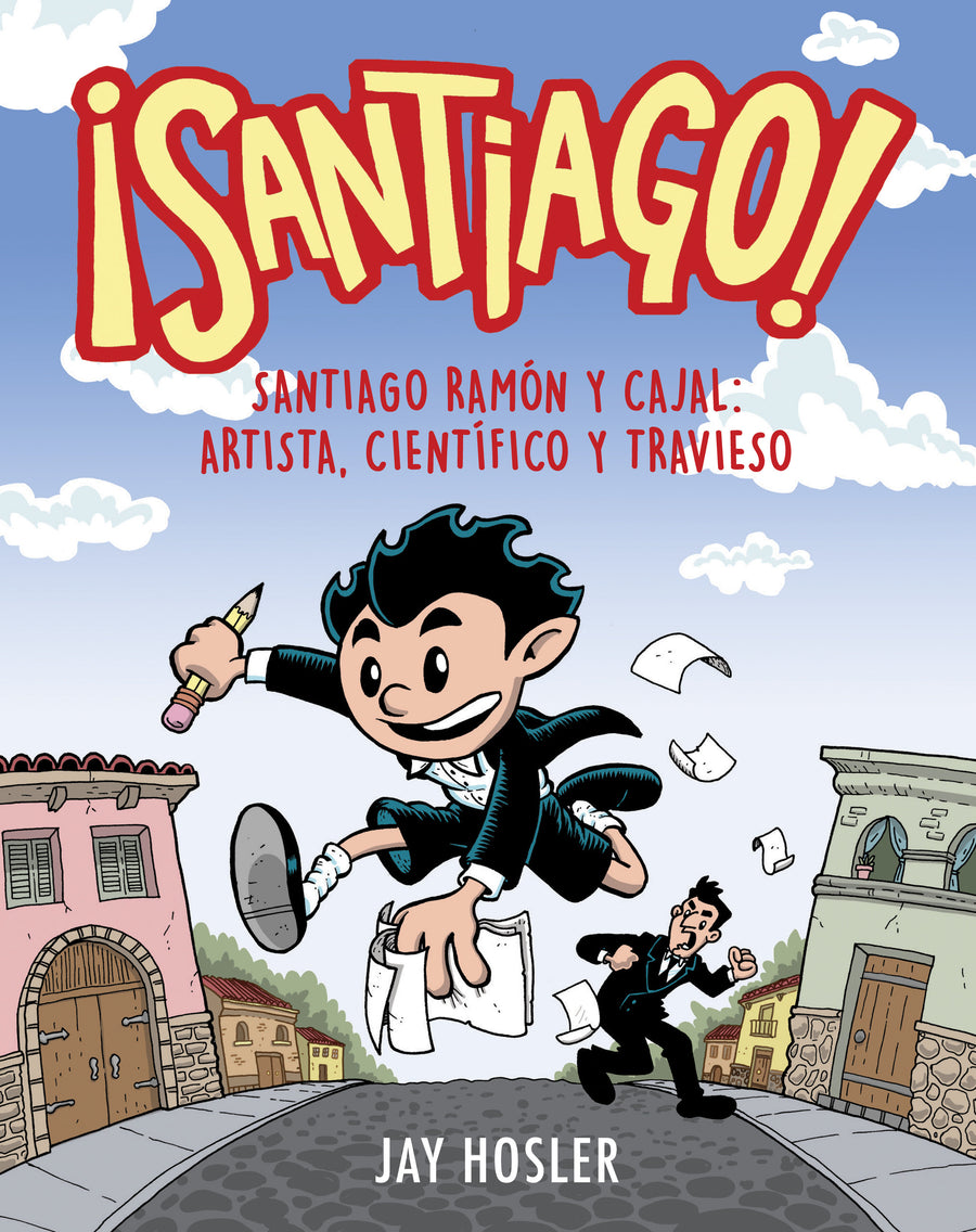 ¡Santiago! Santiago Ramón y Cajal: Artista, científico y travieso / Santiago! Santiago Ramón y Cajal: Artist, Scientist, Troublemaker